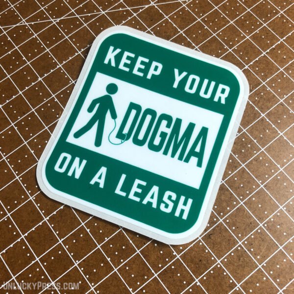 The "Keep Your Dogma on a Leash" Die-Cut Vinyl Sticker